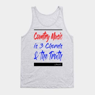 Country Music is 3 chords and the truth Tank Top